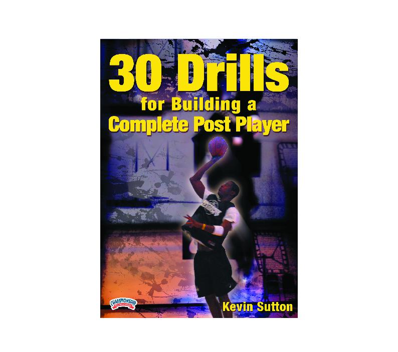Kevin Sutton 30 Drills for Building a Complete Post Player Coach and